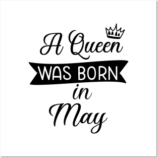 A queen was born in may Posters and Art